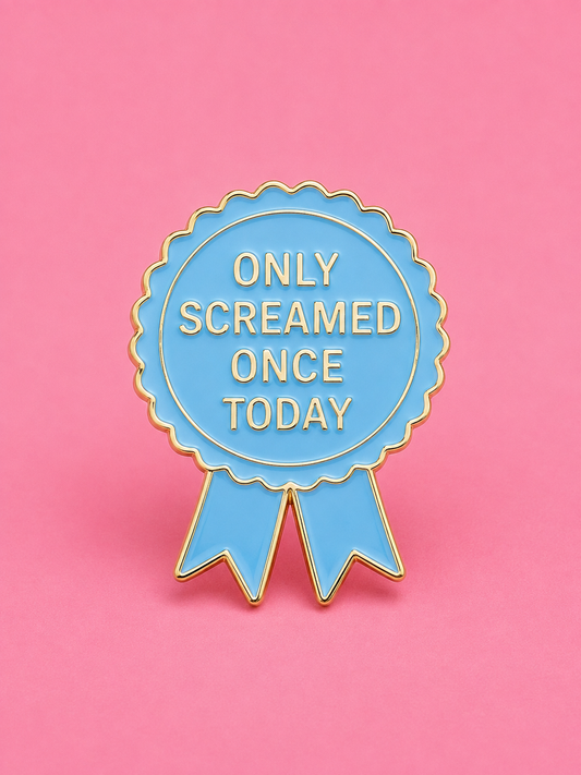 “Only Screamed Once Today” Enamel Pin
